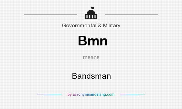 What does Bmn mean? It stands for Bandsman