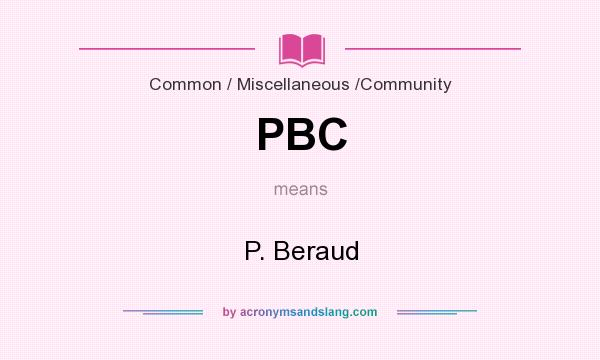 What does PBC mean? It stands for P. Beraud