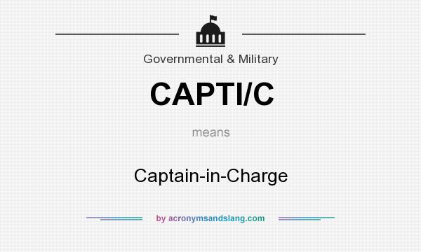 What does CAPTI/C mean? It stands for Captain-in-Charge