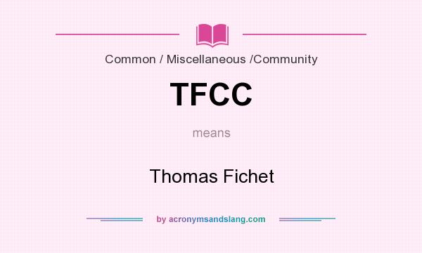What does TFCC mean? It stands for Thomas Fichet