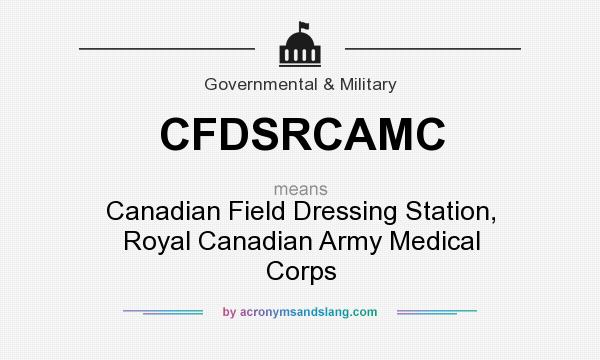 What does CFDSRCAMC mean? It stands for Canadian Field Dressing Station, Royal Canadian Army Medical Corps