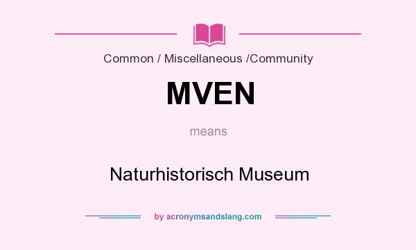 What does MVEN mean? It stands for Naturhistorisch Museum