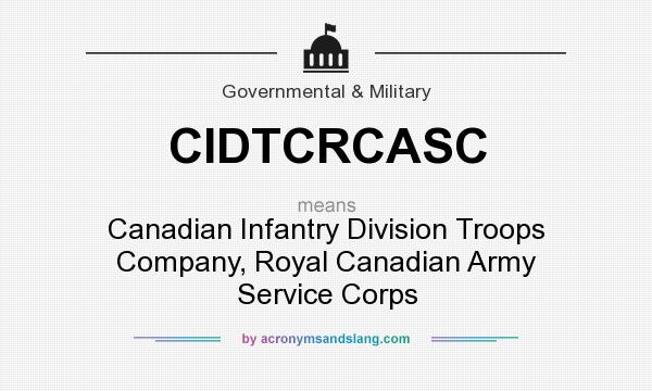 What does CIDTCRCASC mean? It stands for Canadian Infantry Division Troops Company, Royal Canadian Army Service Corps