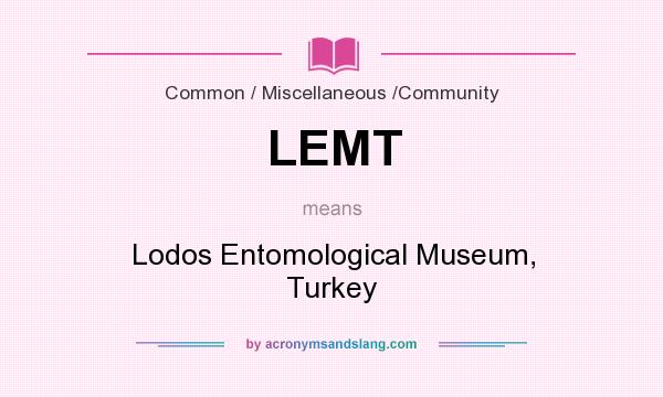 What does LEMT mean? It stands for Lodos Entomological Museum, Turkey
