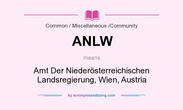 What does ANLW mean? It stands for Amt Der Niederösterreichischen Landsregierung, Wien, Austria
