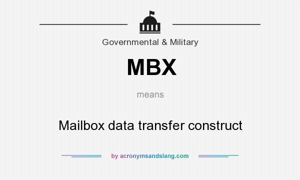 What does MBX mean? It stands for Mailbox data transfer construct