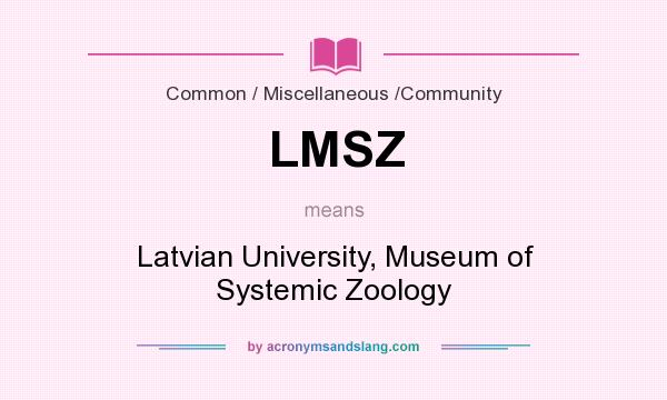 What does LMSZ mean? It stands for Latvian University, Museum of Systemic Zoology