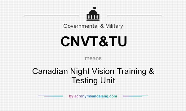 What does CNVT&TU mean? It stands for Canadian Night Vision Training & Testing Unit