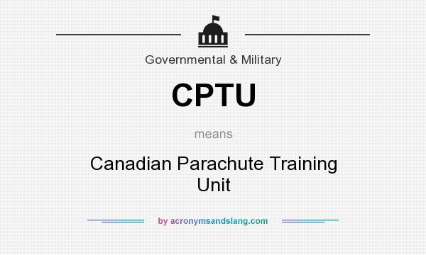 What does CPTU mean? It stands for Canadian Parachute Training Unit