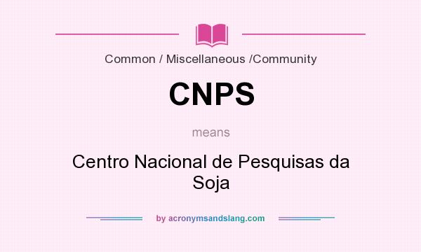 What does CNPS mean? It stands for Centro Nacional de Pesquisas da Soja