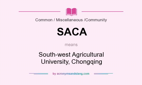 What does SACA mean? It stands for South-west Agricultural University, Chongqing
