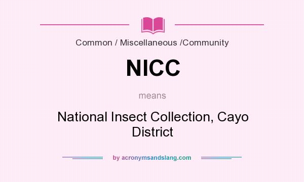 What does NICC mean? It stands for National Insect Collection, Cayo District