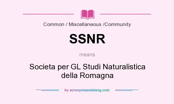 What does SSNR mean? It stands for Societa per GL Studi Naturalistica della Romagna