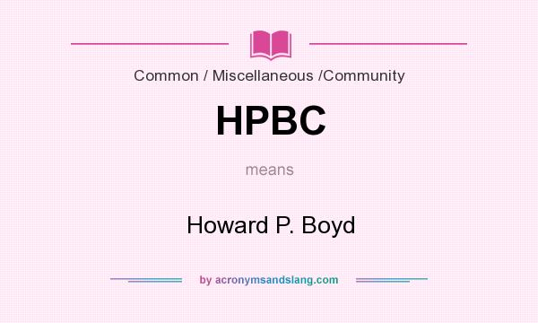 What does HPBC mean? It stands for Howard P. Boyd