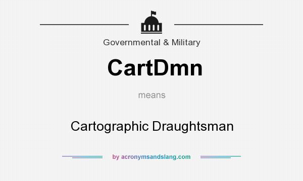 What does CartDmn mean? It stands for Cartographic Draughtsman