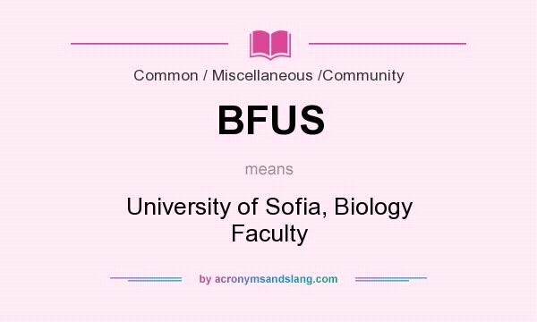 What does BFUS mean? It stands for University of Sofia, Biology Faculty