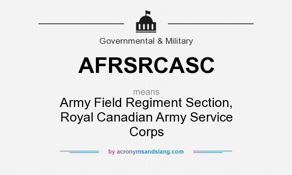 What does AFRSRCASC mean? It stands for Army Field Regiment Section, Royal Canadian Army Service Corps