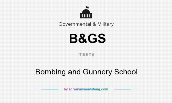 What does B&GS mean? It stands for Bombing and Gunnery School