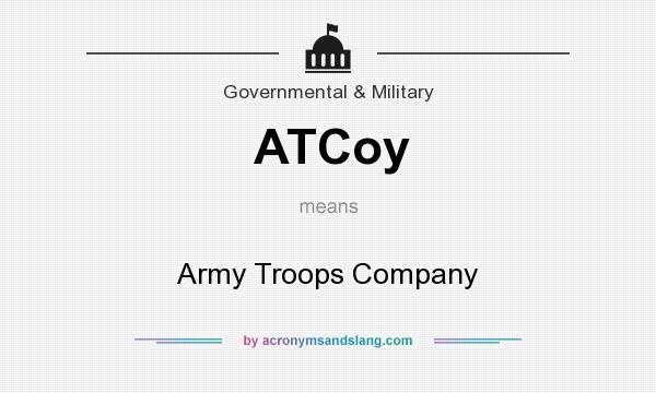 What does ATCoy mean? It stands for Army Troops Company