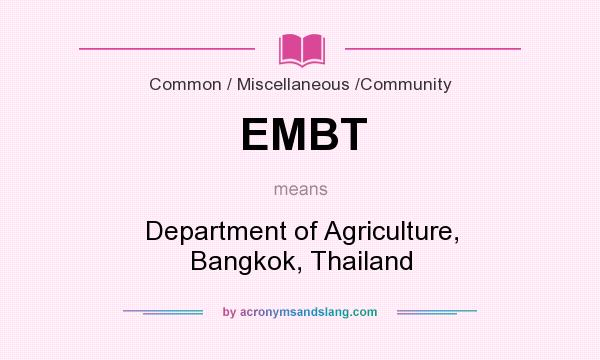 What does EMBT mean? It stands for Department of Agriculture, Bangkok, Thailand