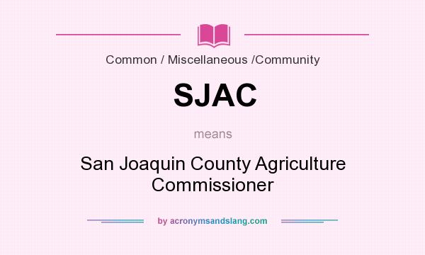 What does SJAC mean? It stands for San Joaquin County Agriculture Commissioner