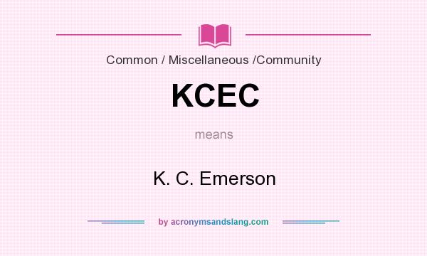 What does KCEC mean? It stands for K. C. Emerson
