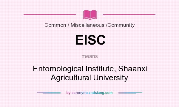 What does EISC mean? It stands for Entomological Institute, Shaanxi Agricultural University