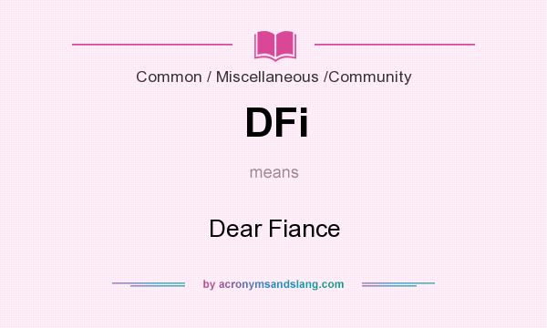 What does DFi mean? It stands for Dear Fiance