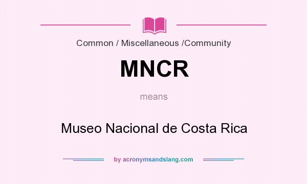What does MNCR mean? It stands for Museo Nacional de Costa Rica