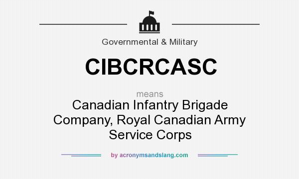 What does CIBCRCASC mean? It stands for Canadian Infantry Brigade Company, Royal Canadian Army Service Corps
