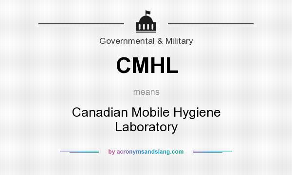What does CMHL mean? It stands for Canadian Mobile Hygiene Laboratory