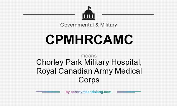 What does CPMHRCAMC mean? It stands for Chorley Park Military Hospital, Royal Canadian Army Medical Corps