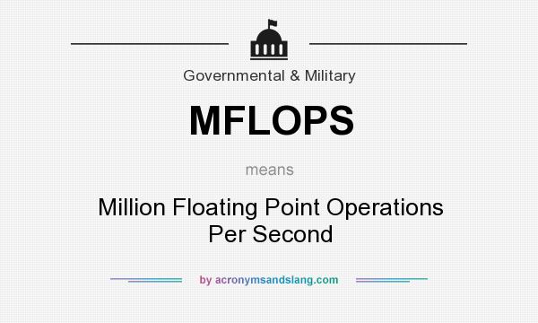What does MFLOPS mean? It stands for Million Floating Point Operations Per Second