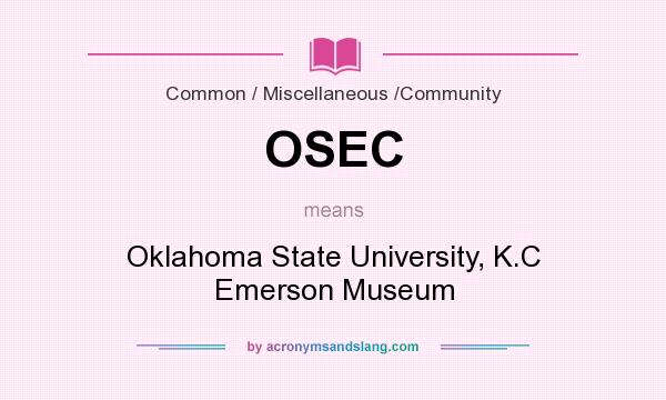 What does OSEC mean? It stands for Oklahoma State University, K.C Emerson Museum