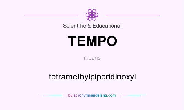 What does TEMPO mean? It stands for tetramethylpiperidinoxyl