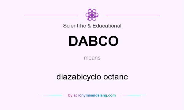 What does DABCO mean? It stands for diazabicyclo octane