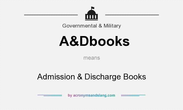 What does A&Dbooks mean? It stands for Admission & Discharge Books