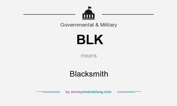 What does BLK mean? It stands for Blacksmith