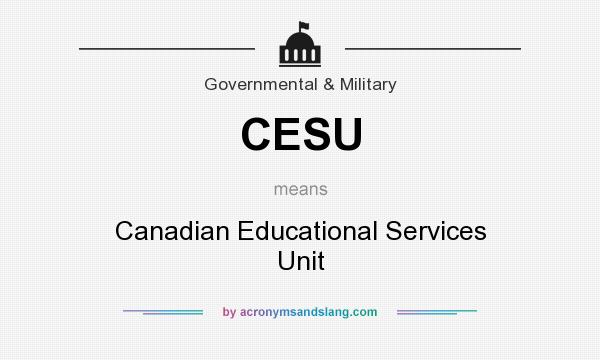 What does CESU mean? It stands for Canadian Educational Services Unit