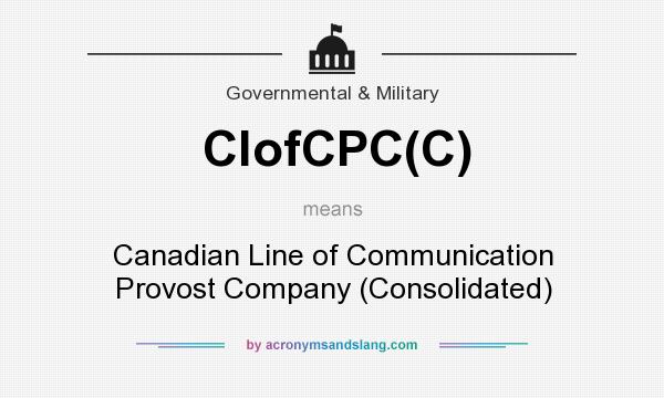 What does ClofCPC(C) mean? It stands for Canadian Line of Communication Provost Company (Consolidated)
