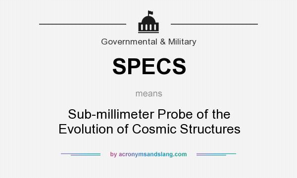 What does SPECS mean? It stands for Sub-millimeter Probe of the Evolution of Cosmic Structures