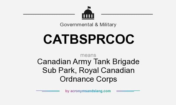 What does CATBSPRCOC mean? It stands for Canadian Army Tank Brigade Sub Park, Royal Canadian Ordnance Corps