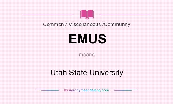 What does EMUS mean? It stands for Utah State University