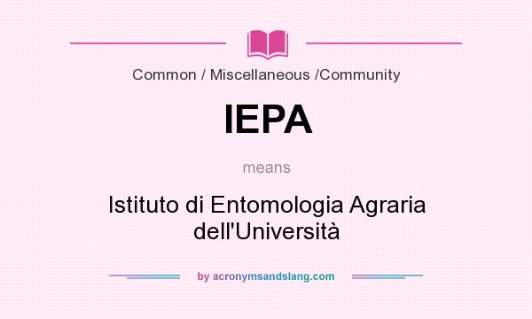 What does IEPA mean? It stands for Istituto di Entomologia Agraria dell`Università