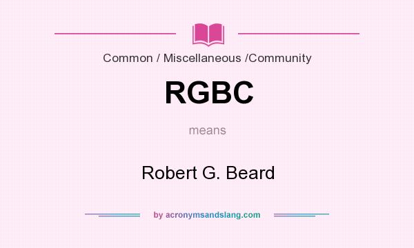 What does RGBC mean? It stands for Robert G. Beard