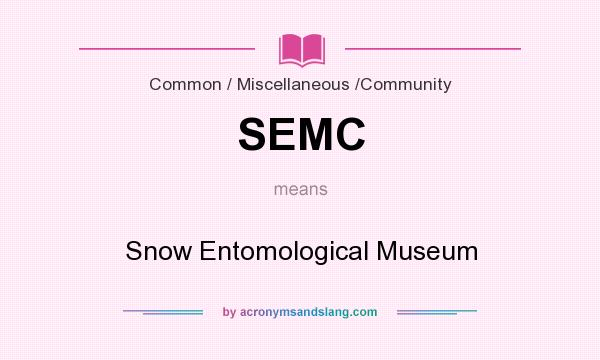 What does SEMC mean? It stands for Snow Entomological Museum