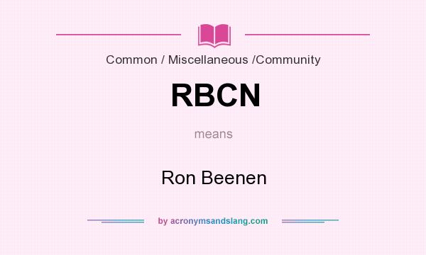 What does RBCN mean? It stands for Ron Beenen