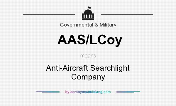 What does AAS/LCoy mean? It stands for Anti-Aircraft Searchlight Company