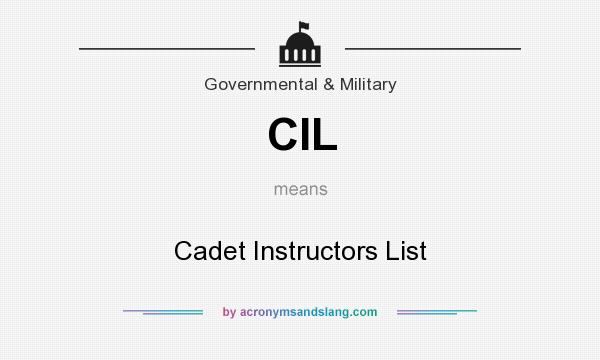 What does CIL mean? It stands for Cadet Instructors List