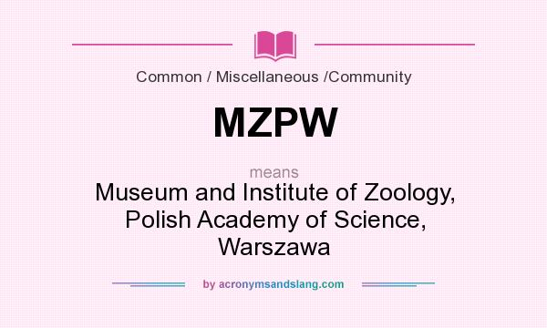 What does MZPW mean? It stands for Museum and Institute of Zoology, Polish Academy of Science, Warszawa